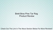 Brett Bros Pine Tar Rag Review