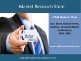cPDM Market - China Industry Analysis 2015 Share, Size, Growth, trends, Forecast 2019