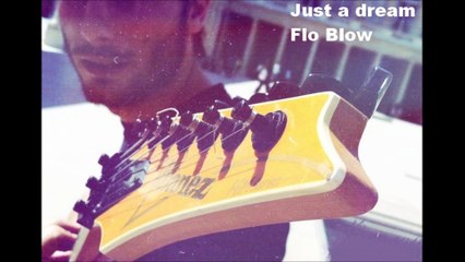 Flo Blow - Just a Dream