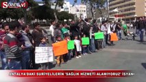 Antalya'daki Suriyelilerden 'Sağlık hizmeti alamıyoruz' eylemi