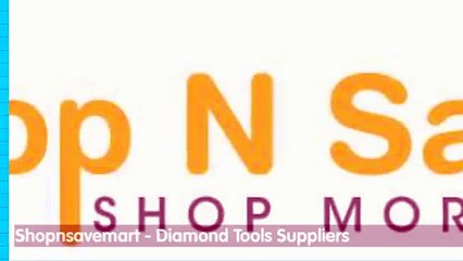 Diamond Tools Shopnsavemart! USA