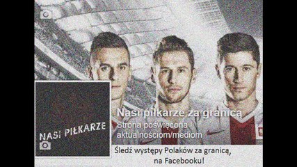 Wszystkie gole Polaków w poprzednim tygodniu 17.03-22.03