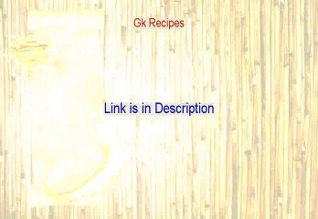 Gk Recipes Reviews [Watch this]