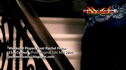 Weekend Players Feat Rachel Foster - 21st Century (Pole Original Edit Mix) 2001 TEASER