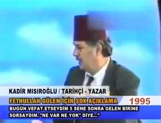 Kadir Mısıroğlu'nun Fethullah Gülen Hakkında 1995'te Yaptığı Açıklama