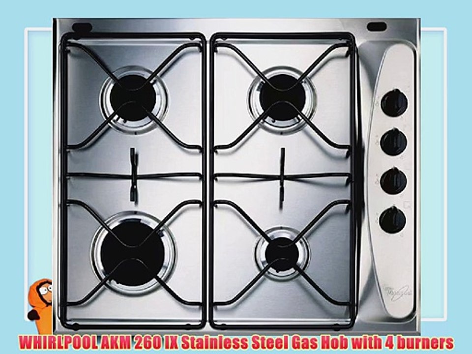 WHIRLPOOL AKM 260 IX Stainless Steel Gas Hob with 4 burners - video  Dailymotion