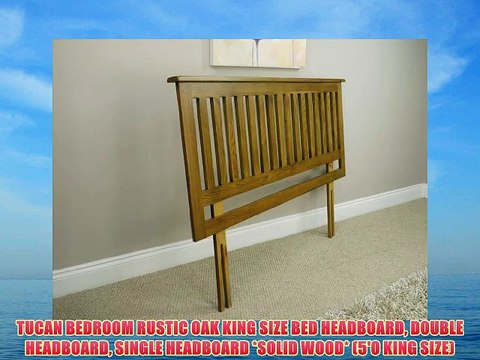 TUCAN BEDROOM RUSTIC OAK KING SIZE BED HEADBOARD DOUBLE HEADBOARD SINGLE HEADBOARD *SOLID WOOD*