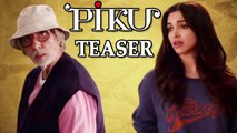 'Piku' Official Teaser REVIEW | Amitabh Bachchan | Deepika Padukone