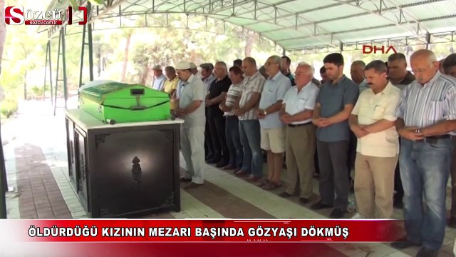 Öldürdüğü kızının mezarı başında gözyaşı dökmüş