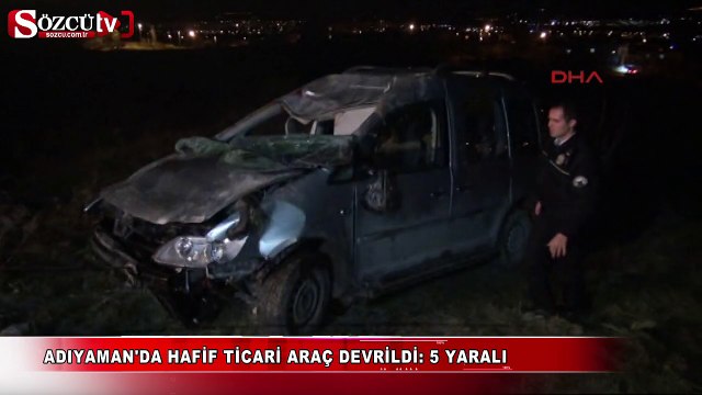 Adıyaman'da hafif ticari araç devrildi: 5 yaralı