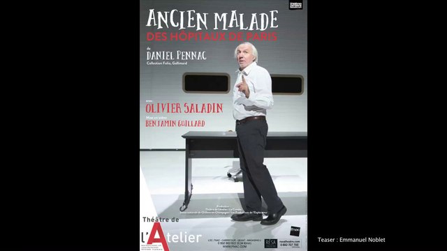 ANCIEN MALADE DES HOPITAUX DE PARIS / Pennac / Guillard / Saladin - Théâtre de l'Atelier