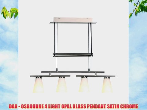 DAR - OSBOURNE 4 LIGHT OPAL GLASS PENDANT SATIN CHROME