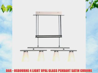DAR - OSBOURNE 4 LIGHT OPAL GLASS PENDANT SATIN CHROME