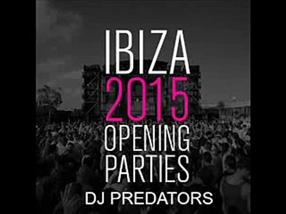 Ibiza 2015 Opening Parties - DJ PREDATORS