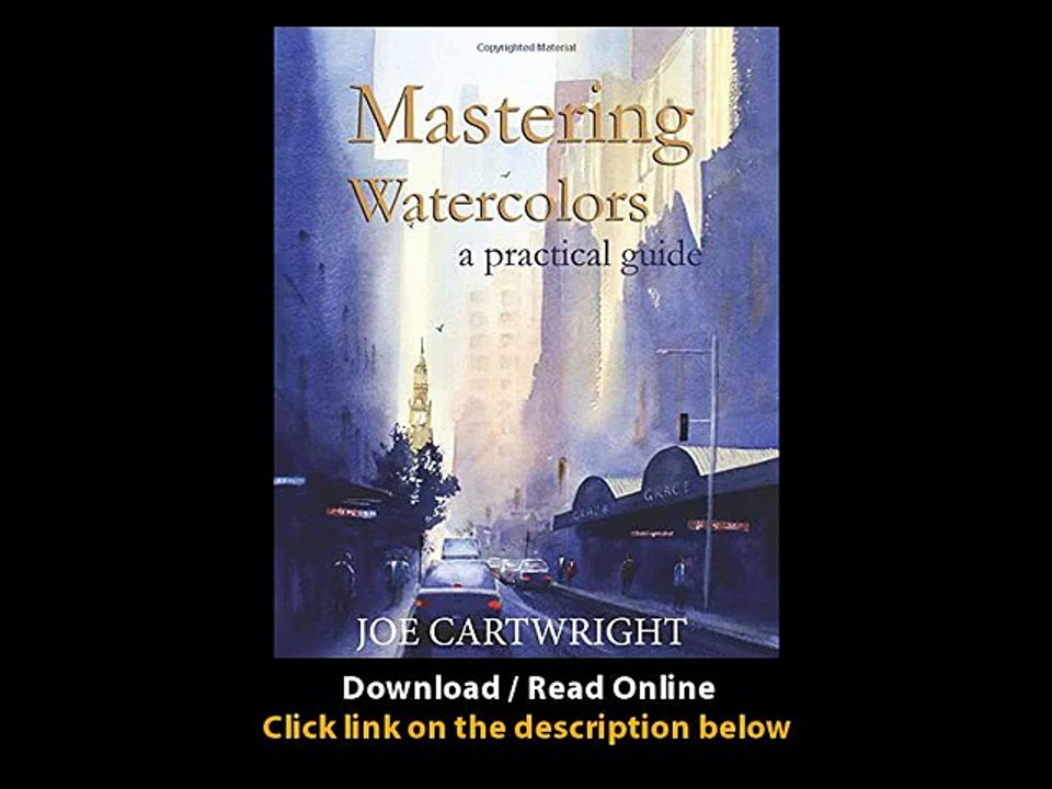 Download Mastering Watercolors A Practical Guide By Joe Cartwright PDF