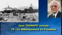 16 - Jean TRANAPE raconte - Le débarquement en Provence