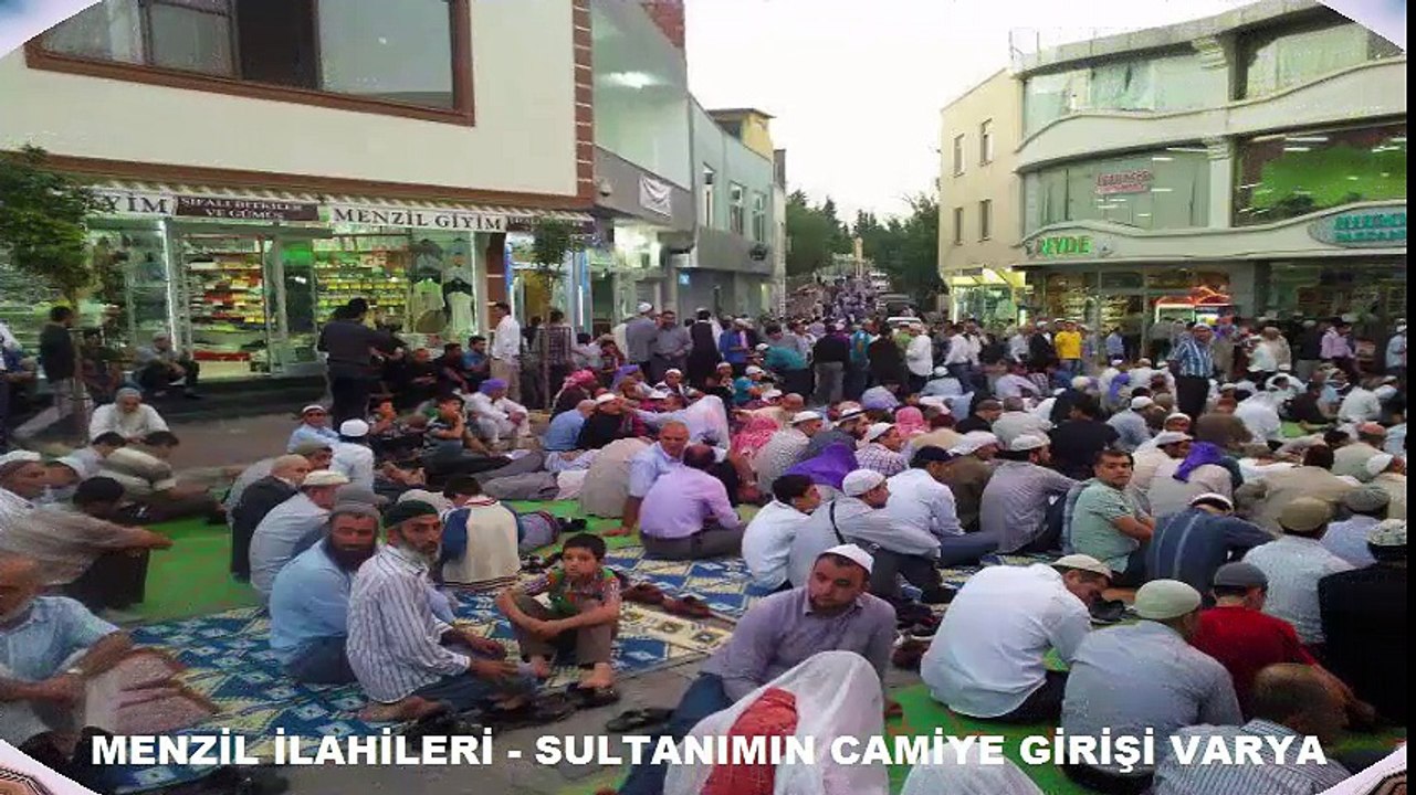 MENZİL İLAHİLERİ - SULTANIMIN CAMİYE GİRİŞİ VARYA