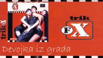 Trik FX - Devojka iz grada