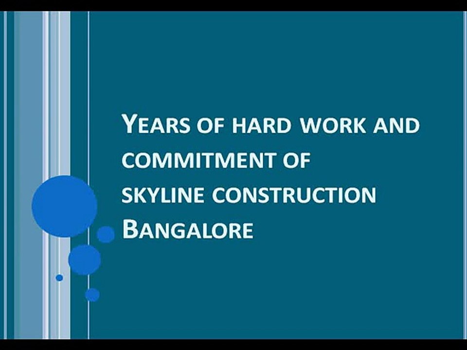 Years of hard work and commitment of Skyline Construction Bangalore
