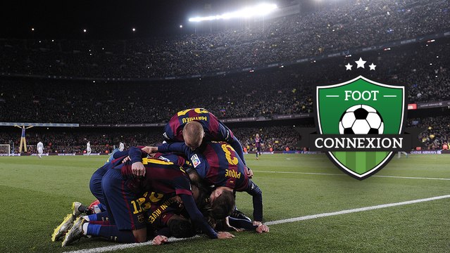 Foot connexion #14 : le débrief du clasico, Barça-PSG et Juve-Monaco