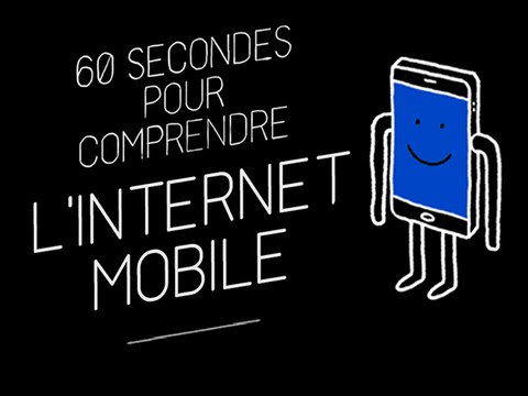 60 secondes pour comprendre l'Internet mobile