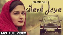Silent Love By Namar Gill (Full Video) - Latest Punjabi Songs 2015