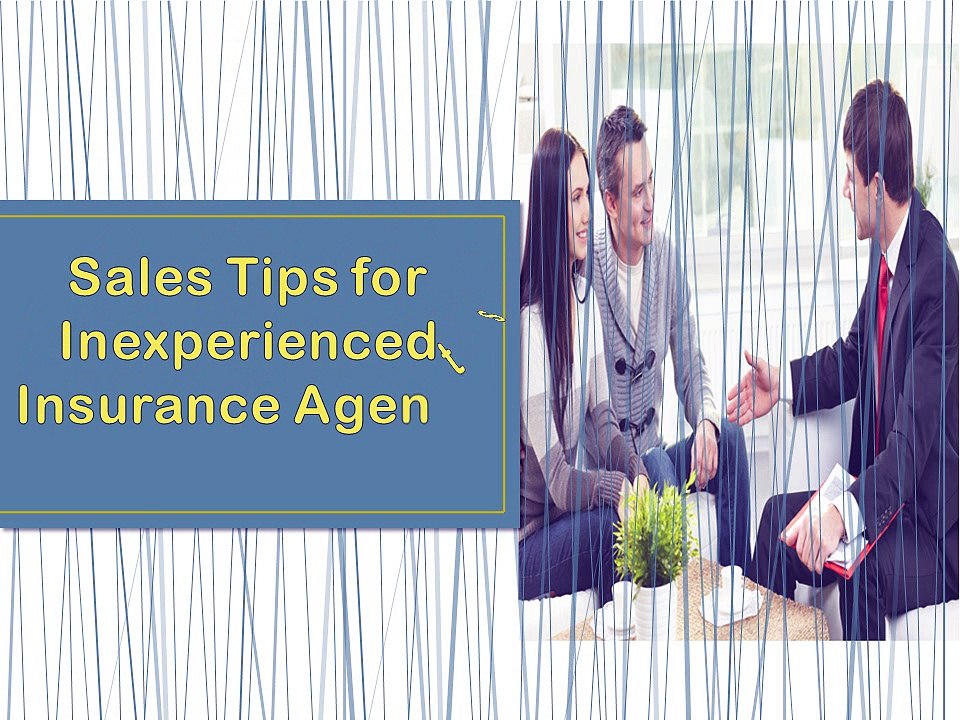 Sales Tips for Inexperienced Insurance Agents