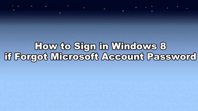 How to Sign in Windows 8 If Forgot Microsoft Account Password