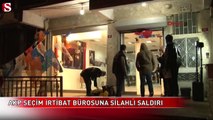 AKP temsilciliğine silahlı saldırı