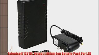 Talentcell 12V DC Output Lithium Ion Battery Pack For LED Strip/Light/Panel/Amplifier And IP