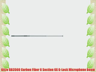 Gitzo GB3560 Carbon Fiber 6 Section 6X G-Lock Microphone Boom