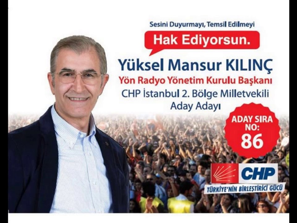 YÜKSEL MANSUR KILINÇ YÖN RADYO YÖNETİM KURULU BAŞKANI CHP İSTANBUL 2.BÖLGE MİLLETVEKİLİ ADAY ADAYI