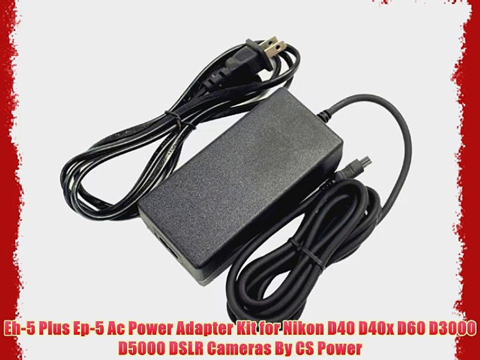 Eh-5 Plus Ep-5 Ac Power Adapter Kit for Nikon D40 D40x D60 D3000 D5000 DSLR Cameras By CS Power