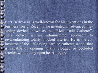 Bert Bedrosian Invented a Life Saving Device Called “The Rizik Todd Catheter”