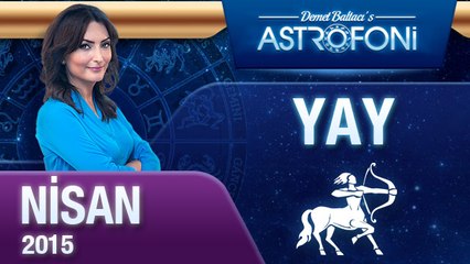 YAY burcu aylık yorumu ( Nisan 2015)