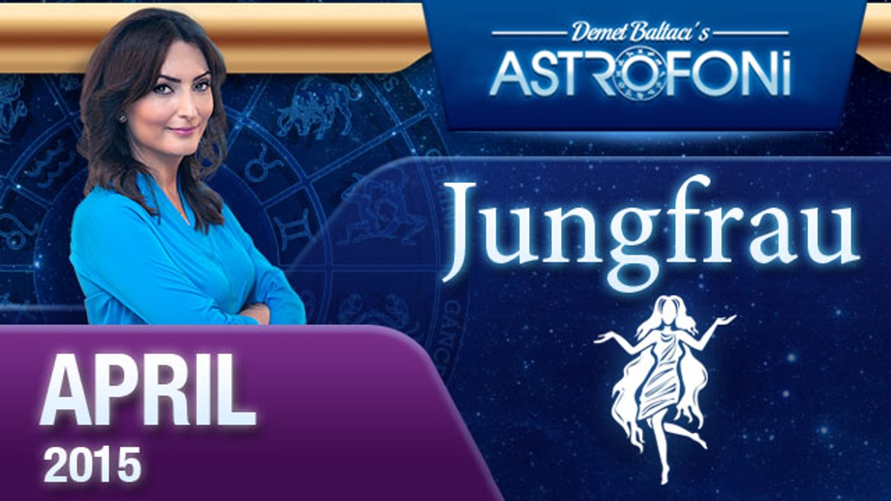 Monatliche Horoskope zum Sternzeichen Jungfrau ( April 2015)