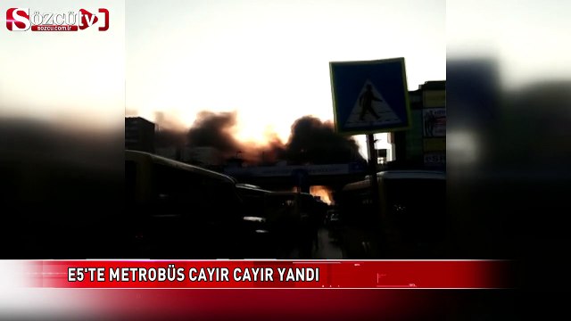 E-5'te Metrobüs cayır cayır yandı