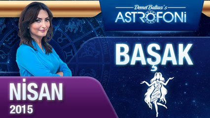 BAŞAK burcu aylık yorumu ( Nisan 2015)