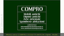 MILANO,  CERCO  COMPRO OGGETTI ANTICHI: DIPINTI - MOBILI - COMPLEMENTI EURO 10.000