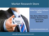 Encryption Software Market 2015 - Global Industry Analysis Share, Size, Growth, trends, Forecast 2019