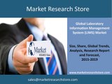 Laboratory Information Management System (LIMS) Market 2015 - Global Industry Analysis Share, Size, Growth, trends, Forecast 2019