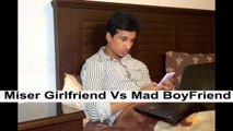 Miser Girlfriend Vs Mad Boyfriend