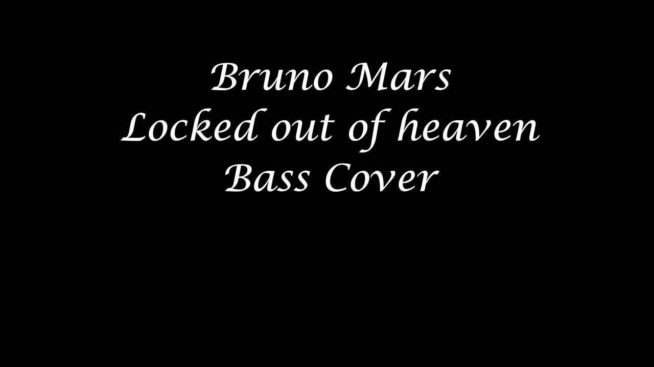 Bruno Mars Locked Out Of Heaven [Bass Cover]