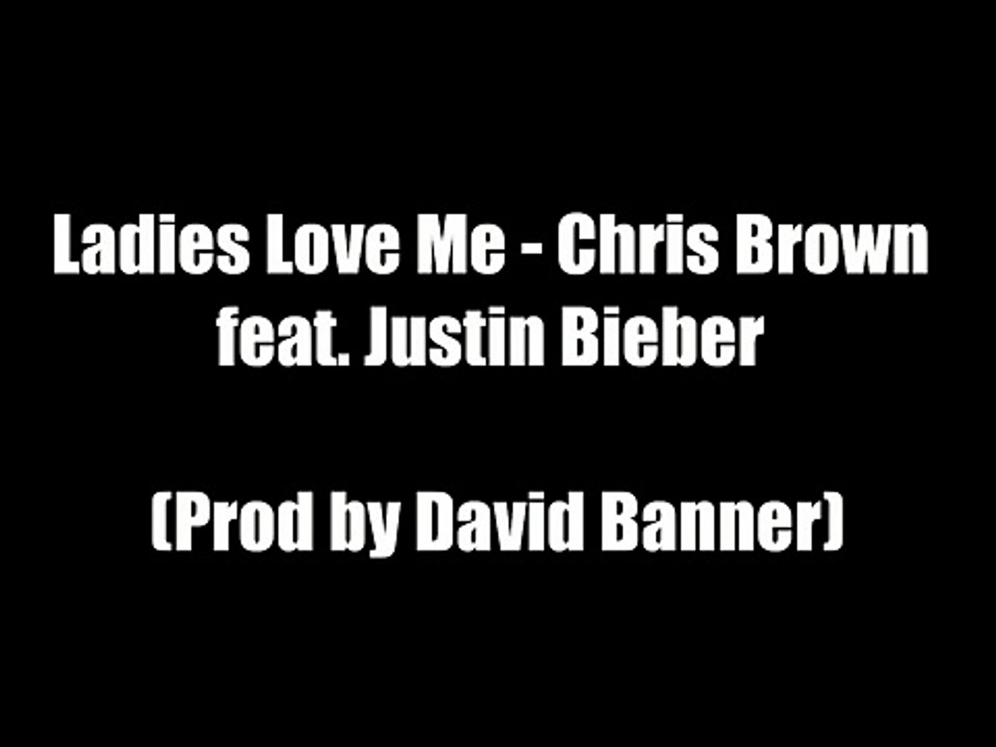 Chris Brown Feat Justin Bieber Ladies Love Me Produced By