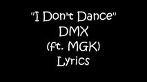 DMX - I Don't Dance (ft. MGK) Lyrics