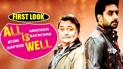 All Is Well FIRST LOOK | Rishi Kapoor, Abhishek Bachchan