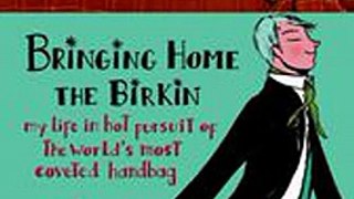 Download Bringing Home the Birkin ebook {PDF} {EPUB}
