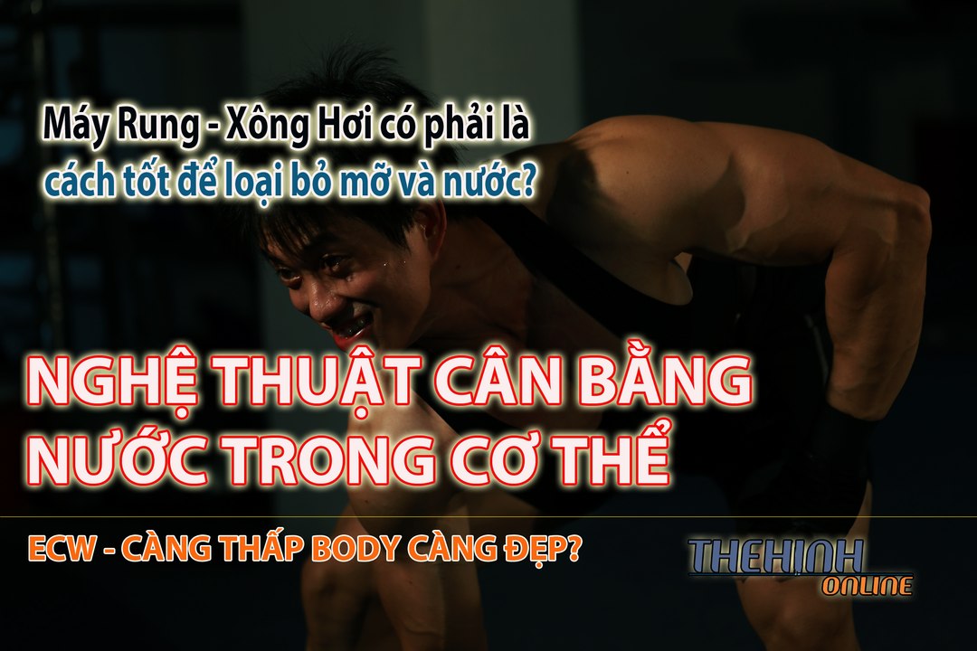 Cân bằng nước trong cơ thể, giảm tích nước hiệu quả để có được body săn chắc