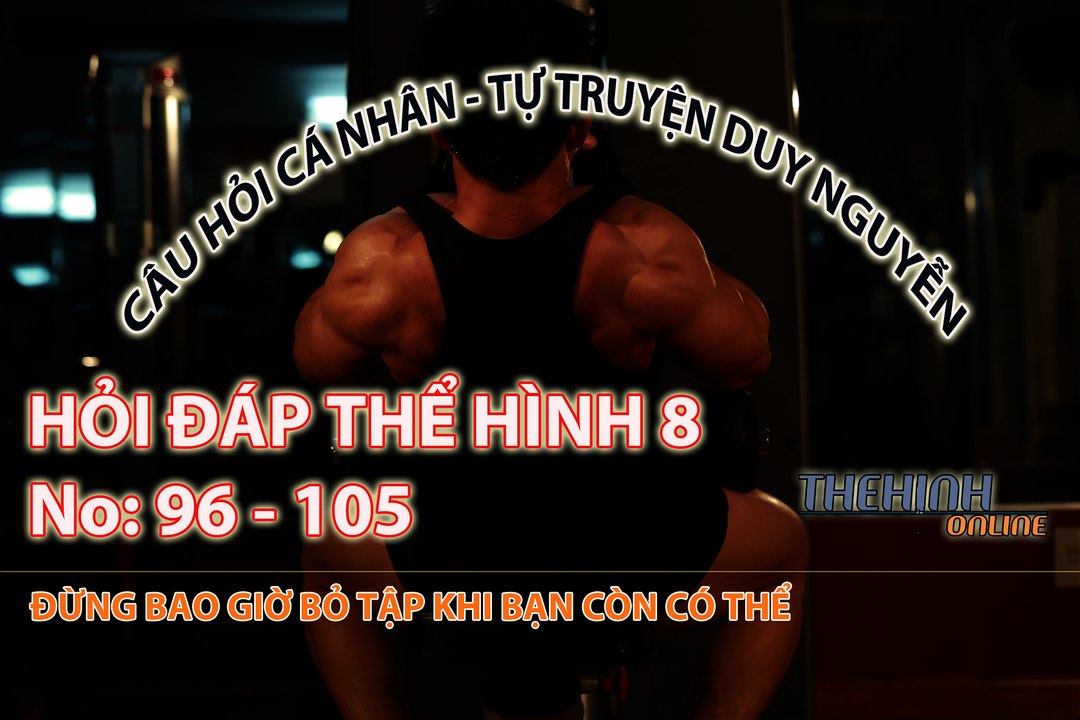 Hỏi đáp thể hình số 8 - Tập tạ thời điểm nào tốt nhất - Tự truyện hành trình đến GYM của Duy Nguyễn