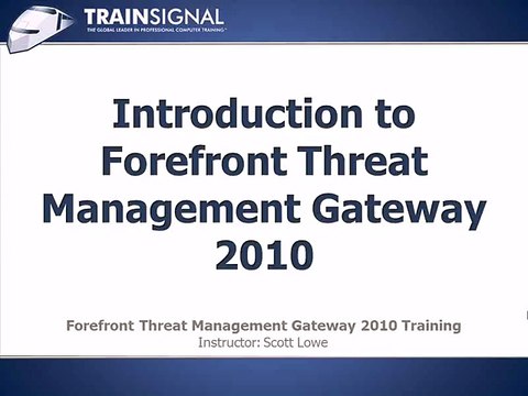 4-Introduction to Forefront Threat Management Gateway 2010